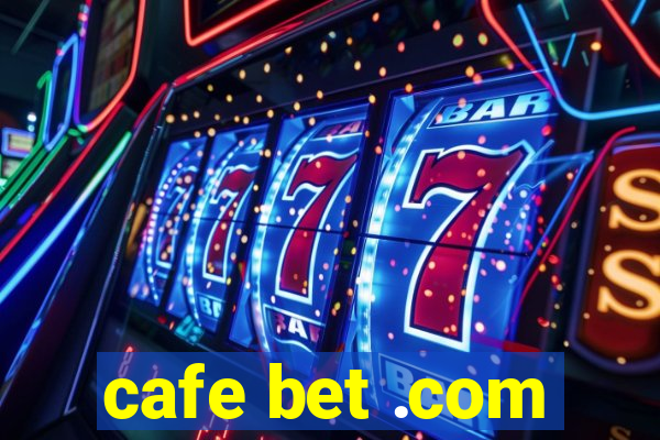 cafe bet .com